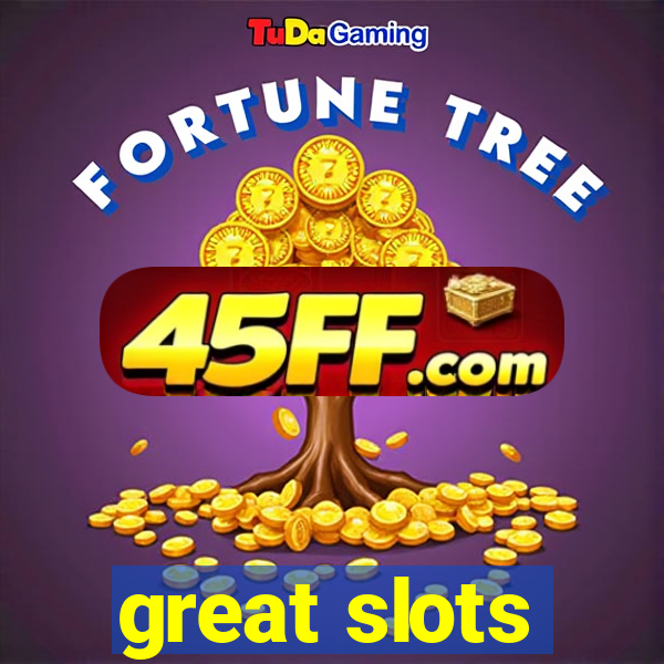 great slots